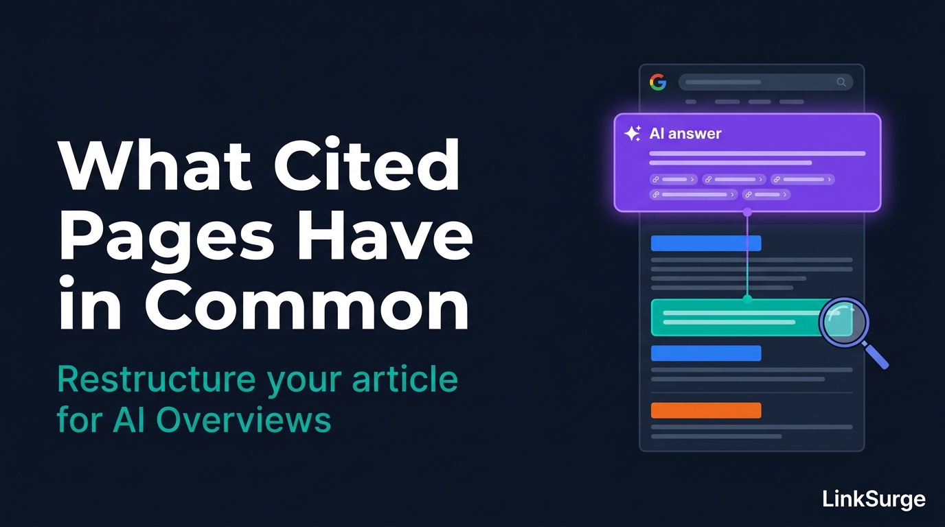 What Pages Cited in Google AI Overviews Have in Common — A Beginner's Guide to Restructuring Your Article