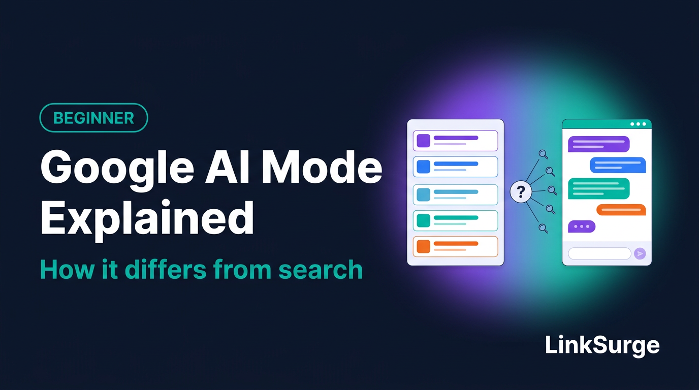 What Is Google AI Mode? How It Differs From Regular Search and AI Overviews