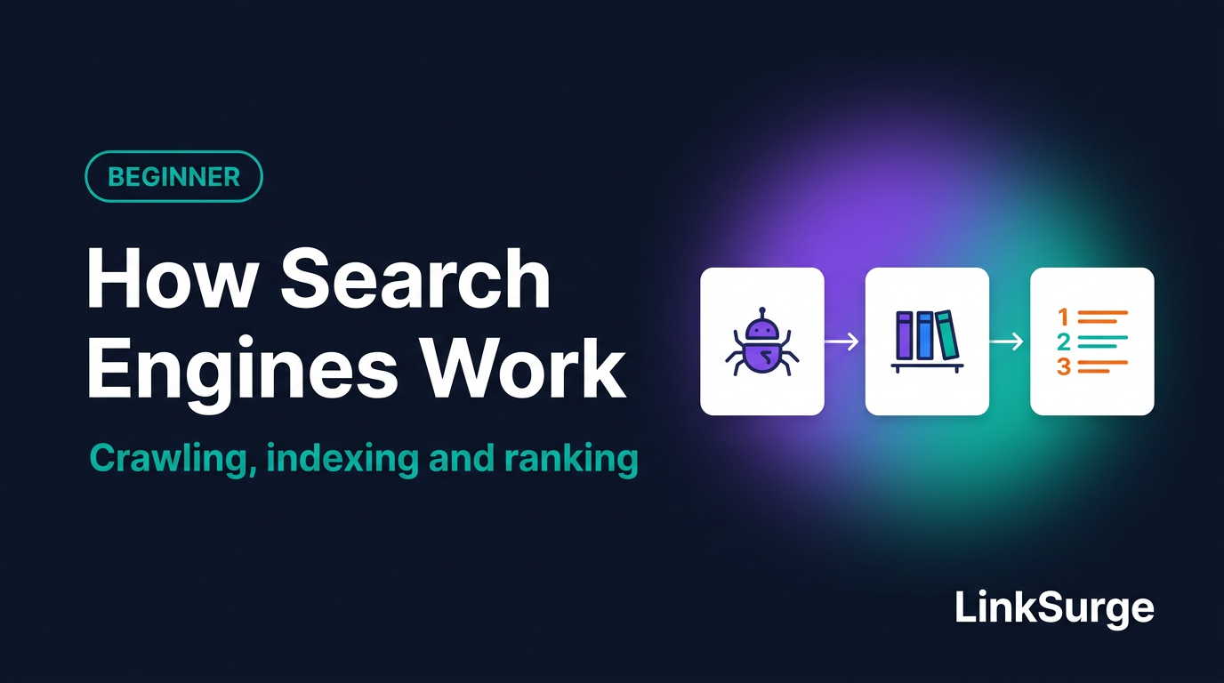 How Search Engines Work: Crawling, Indexing and Ranking Explained