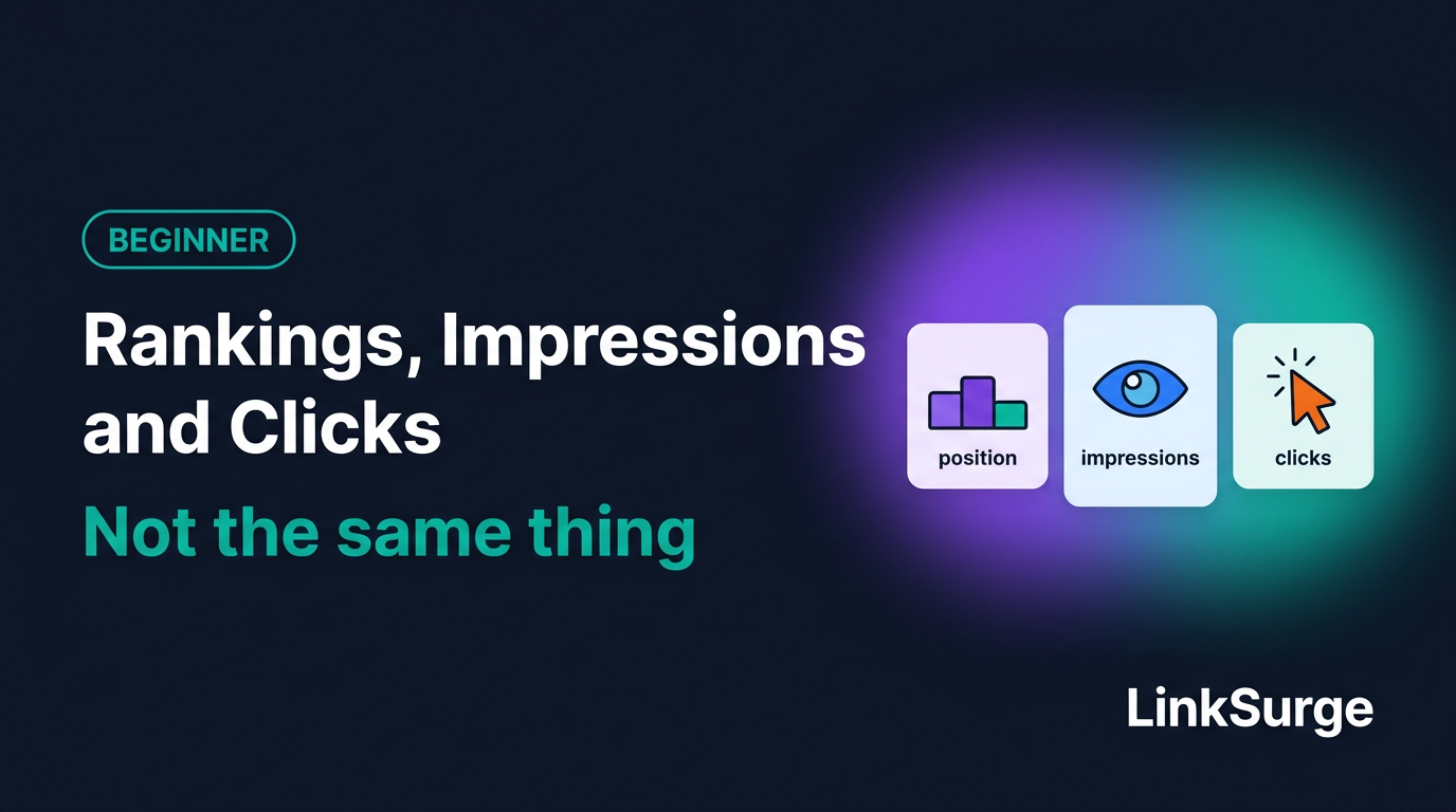 Rankings, Impressions, and Clicks Are Not the Same Thing: How to Read Search Console Numbers Without Fooling Yourself