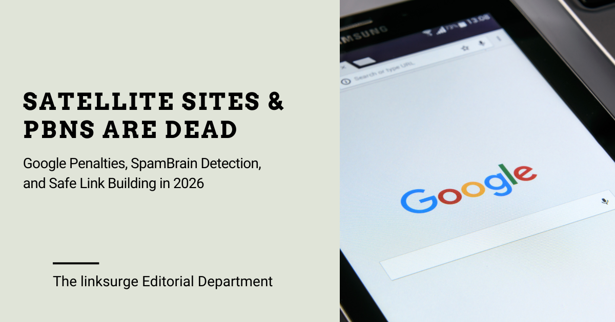 Satellite Sites & PBNs Are Dead: Google Penalties, SpamBrain Detection, and Safe Link Building in 2026