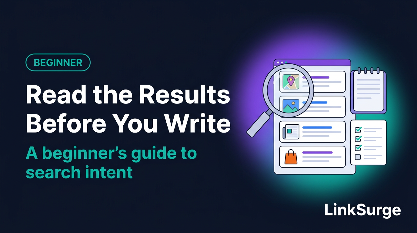 Why You Should Look at Search Results Before You Write: A Beginner's Guide to Search Intent