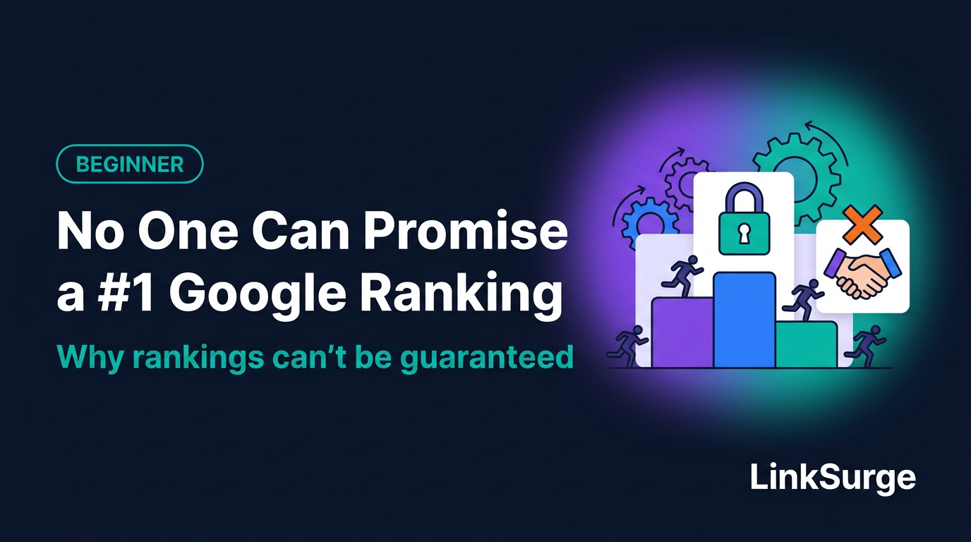 Why Nobody Can Guarantee a #1 Ranking on Google, and What to Ask an SEO Instead