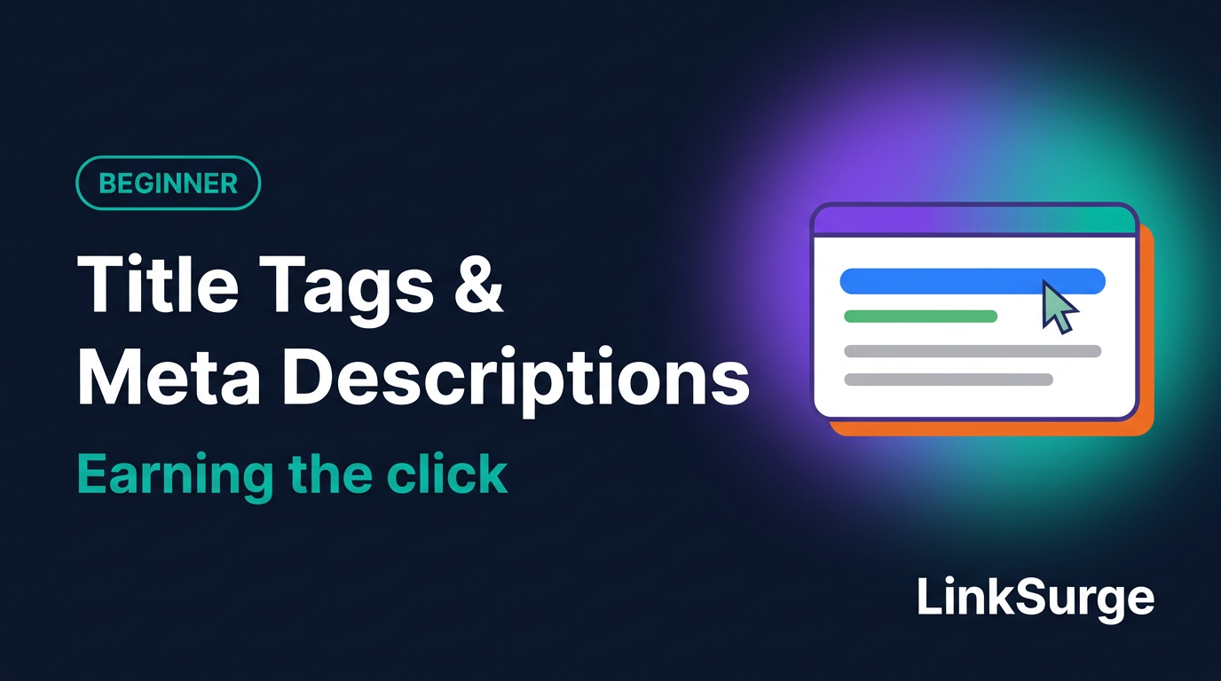 Title Tags and Meta Descriptions: A Beginner's Guide to Earning the Click